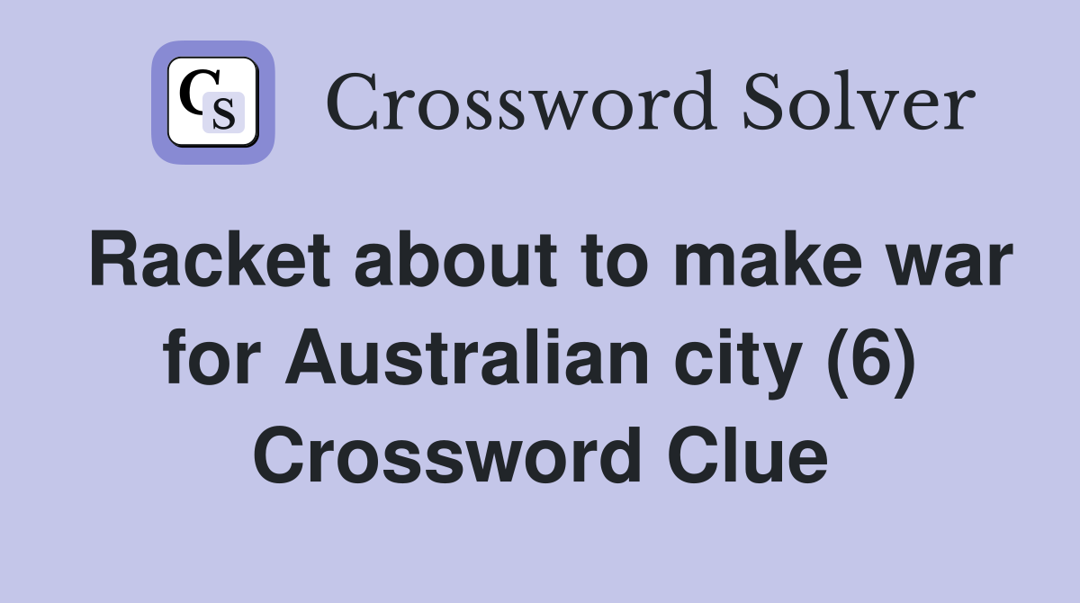 Racket about to make war for Australian city (6) Crossword Clue