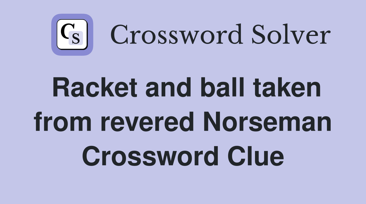 Racket and ball taken from revered Norseman Crossword Clue
