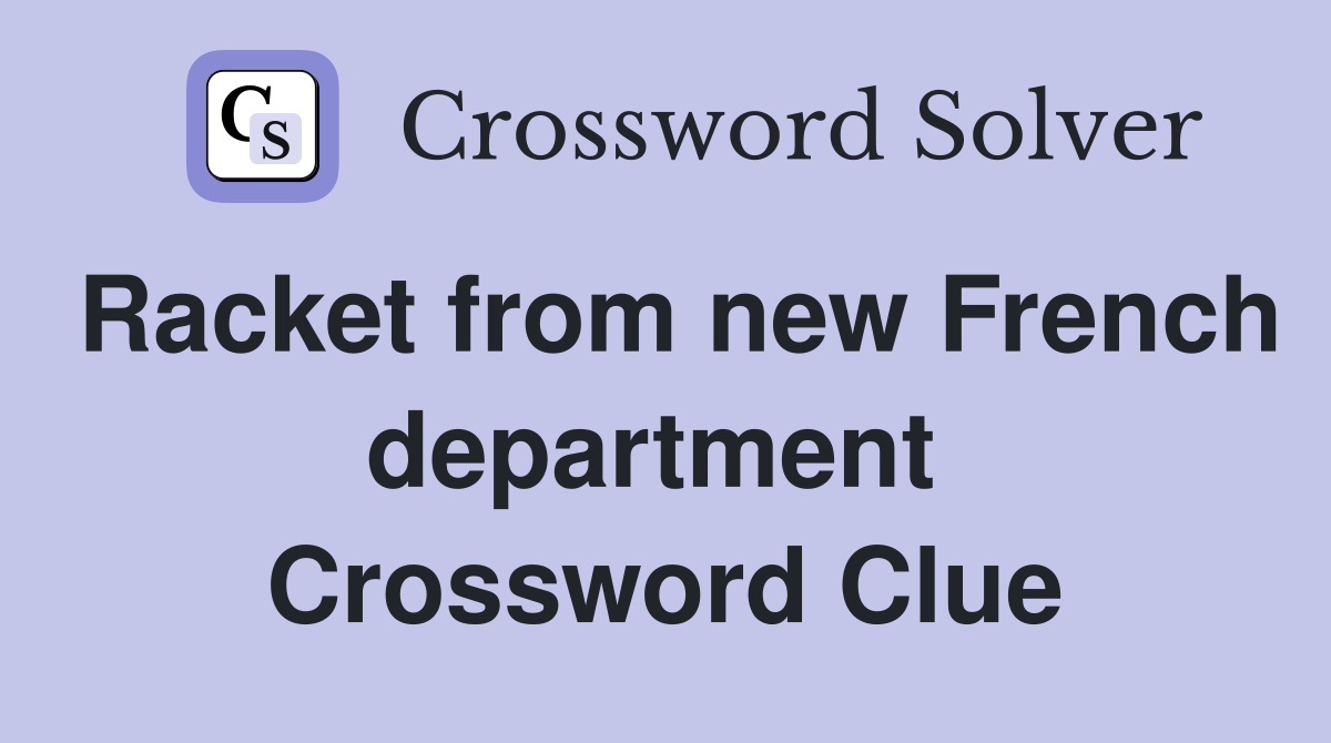 Racket from new French department  Crossword Clue