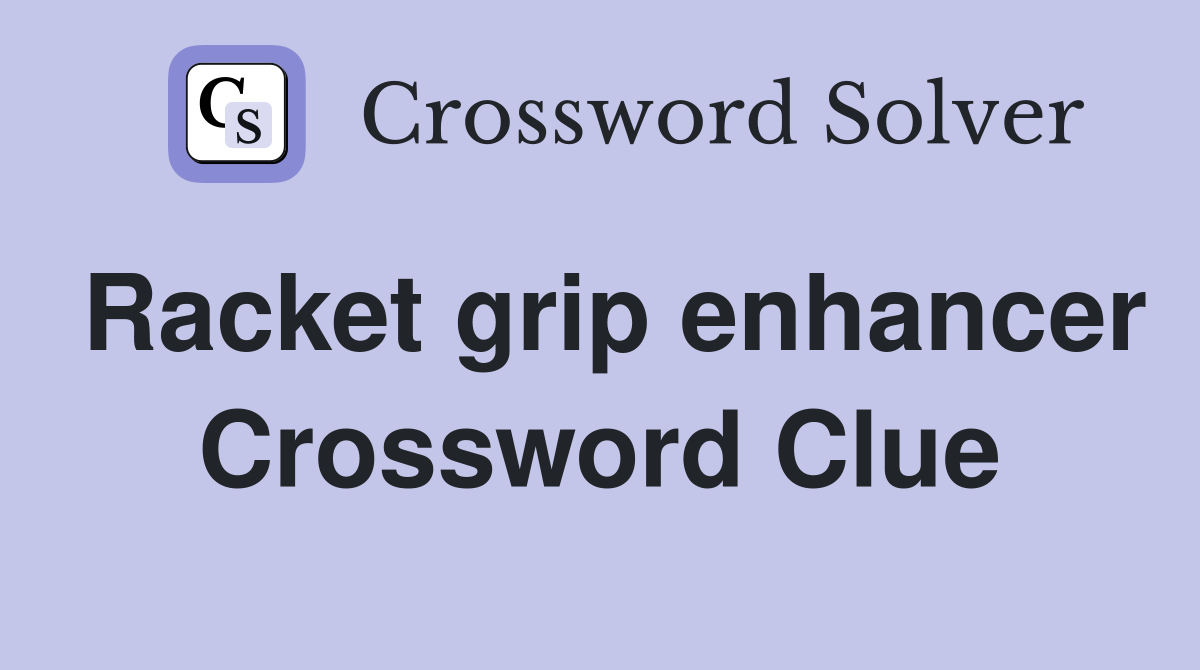 Racket grip enhancer Crossword Clue