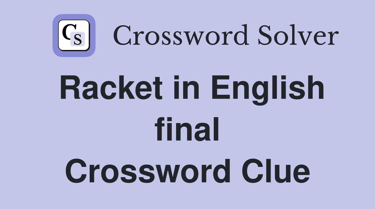 Racket in English final Crossword Clue