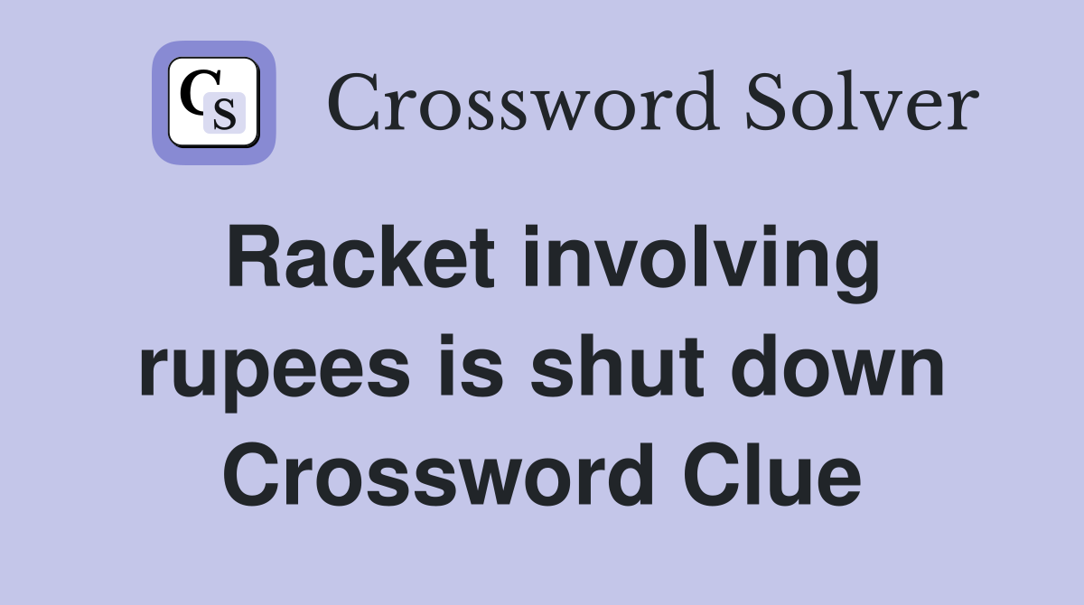 Racket involving rupees is shut down Crossword Clue