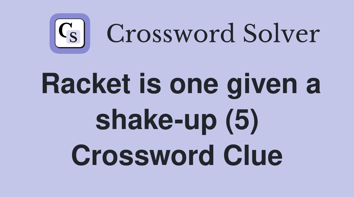 Racket is one given a shake-up (5) Crossword Clue