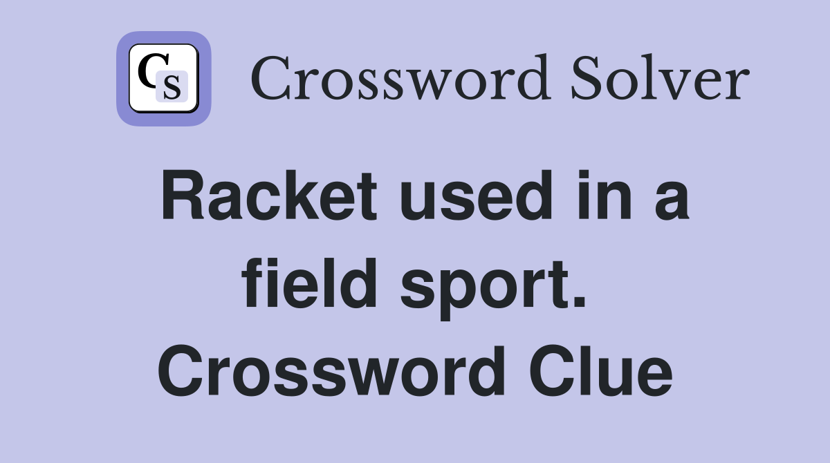 Racket used in a field sport. Crossword Clue