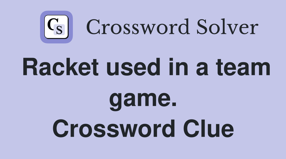 Racket used in a team game. Crossword Clue