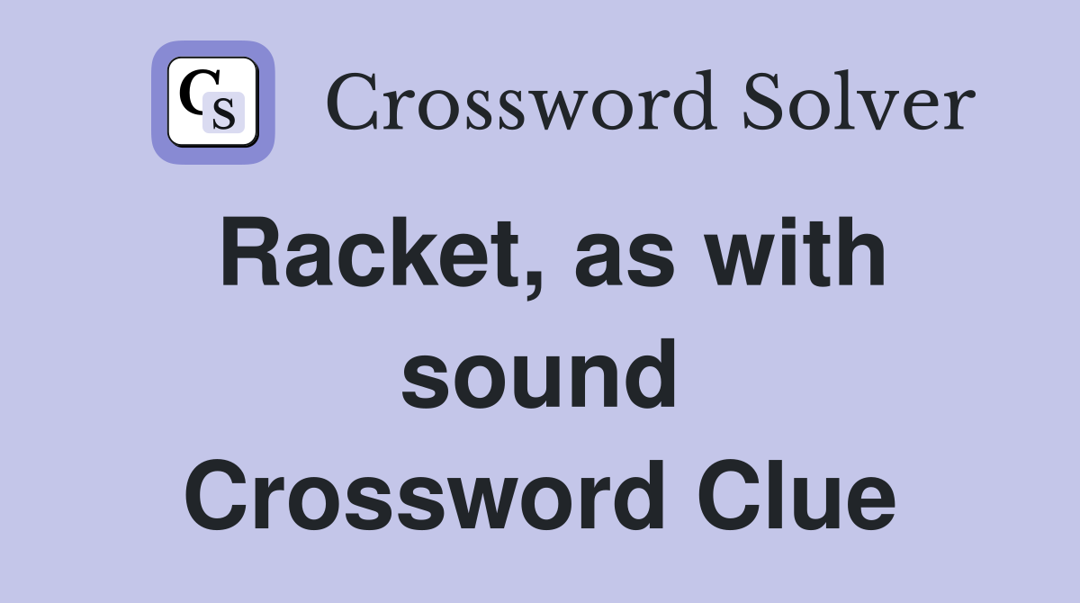 Racket, as with sound Crossword Clue