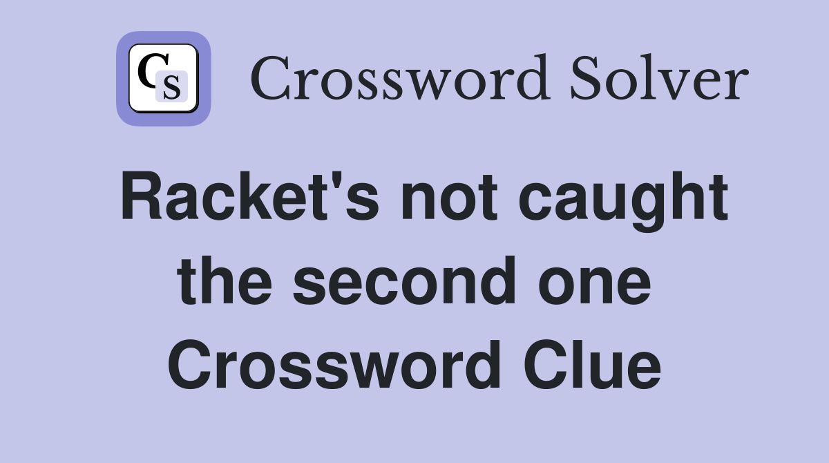 Racket's not caught the second one Crossword Clue