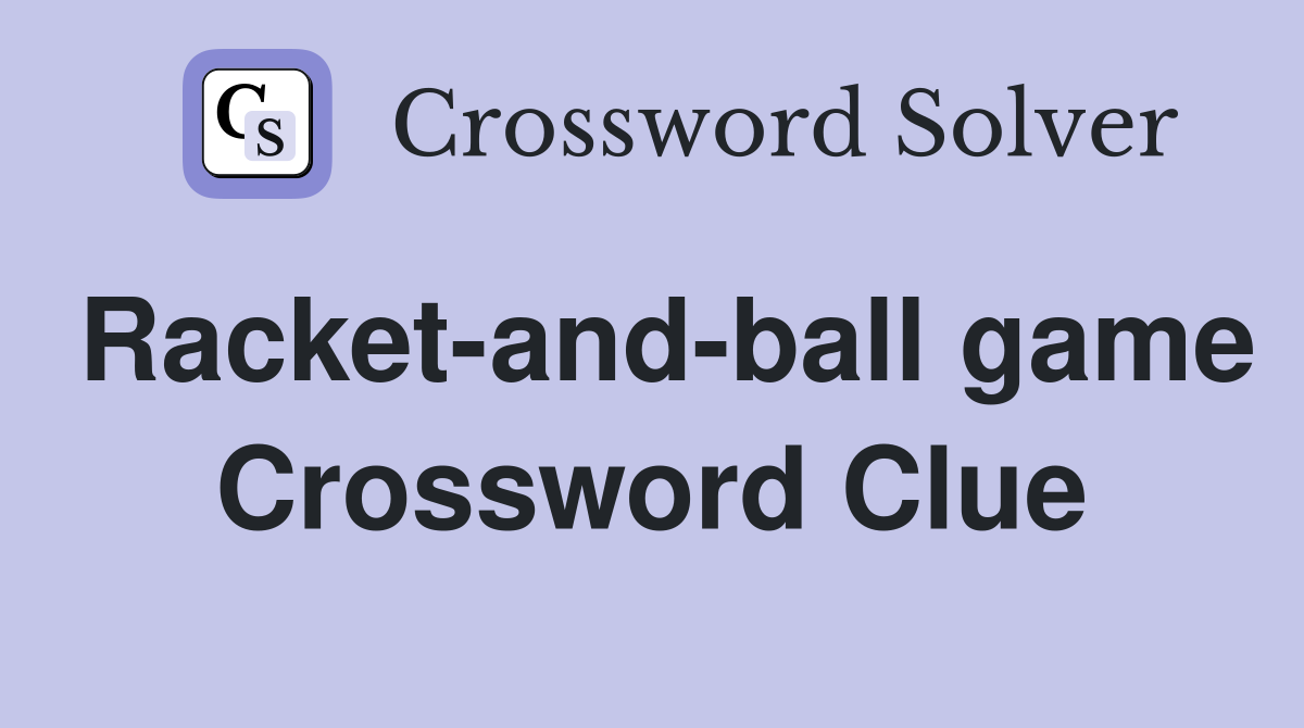 Racket-and-ball game Crossword Clue