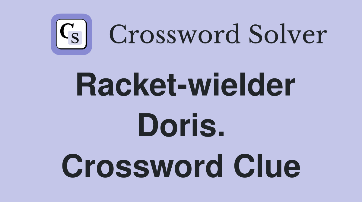 Racket-wielder Doris. Crossword Clue