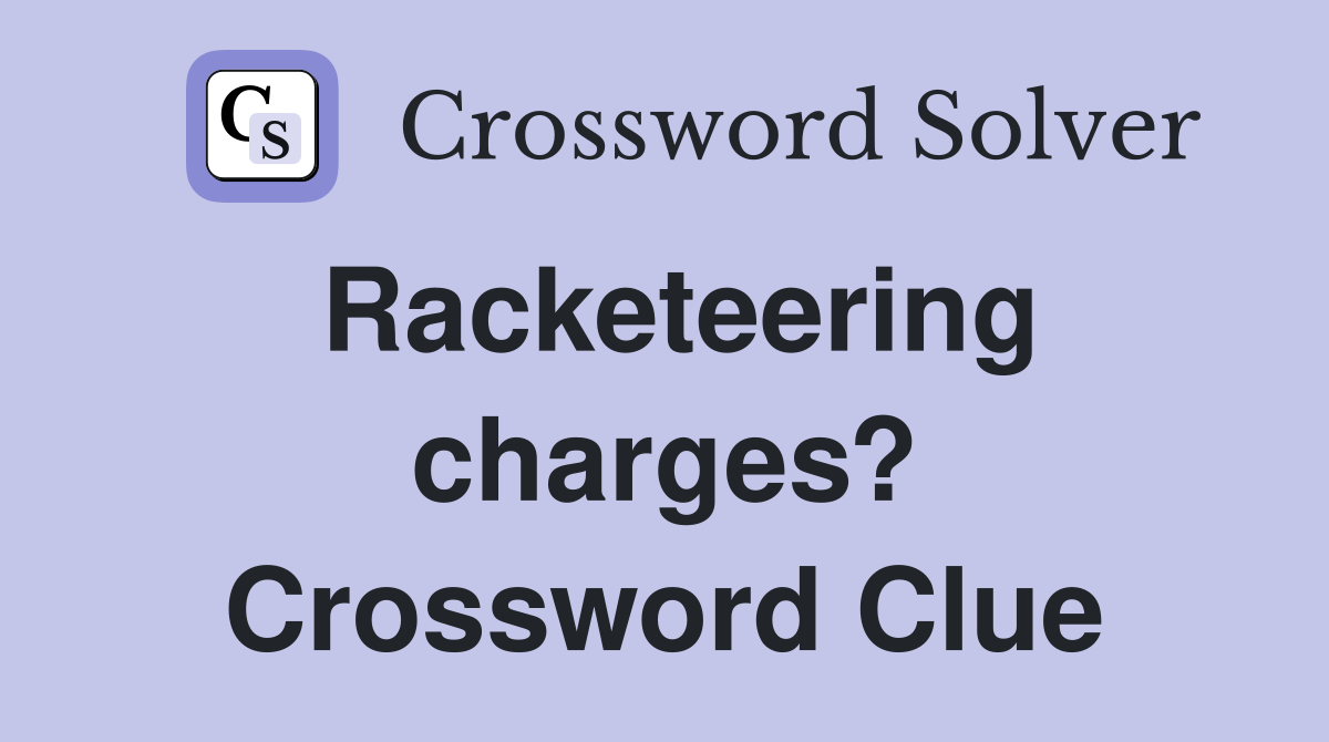 Racketeering charges? Crossword Clue