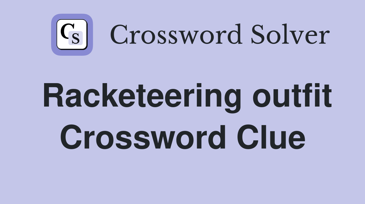 Racketeering outfit Crossword Clue