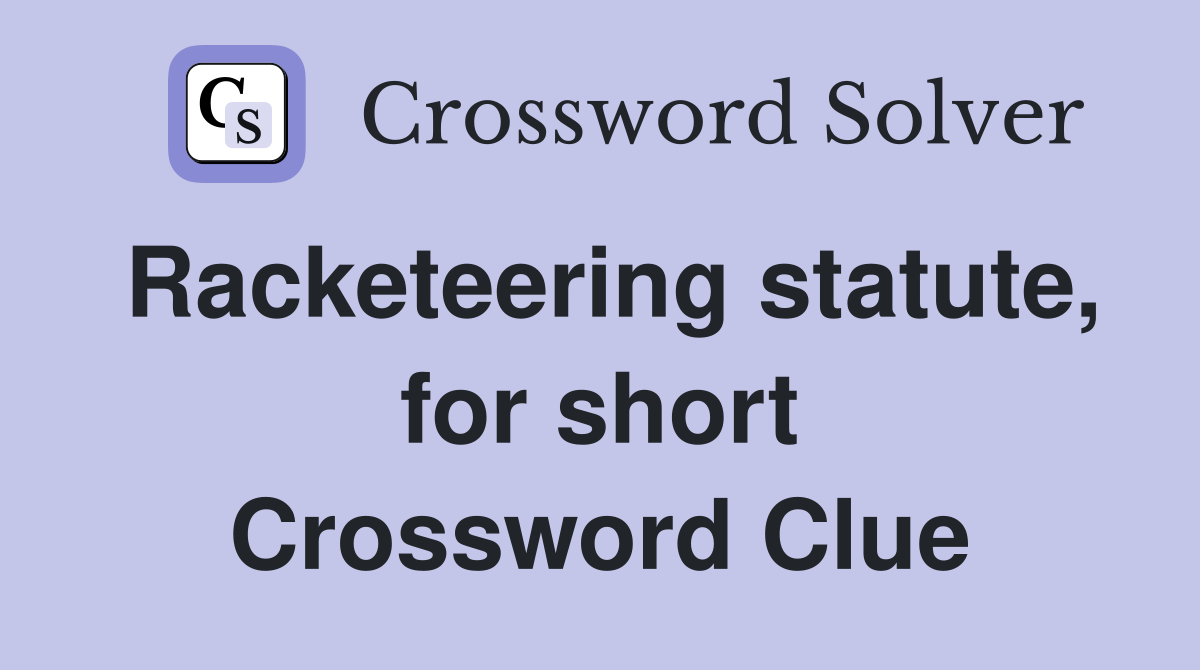 Racketeering statute, for short Crossword Clue