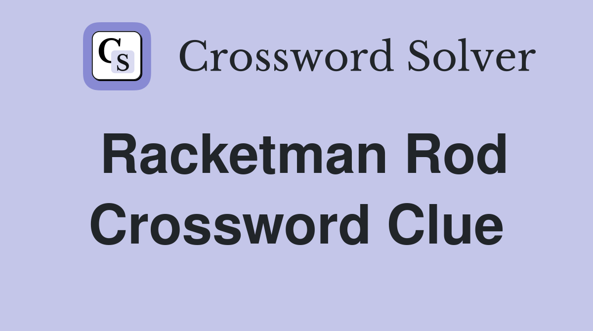 Racketman Rod Crossword Clue