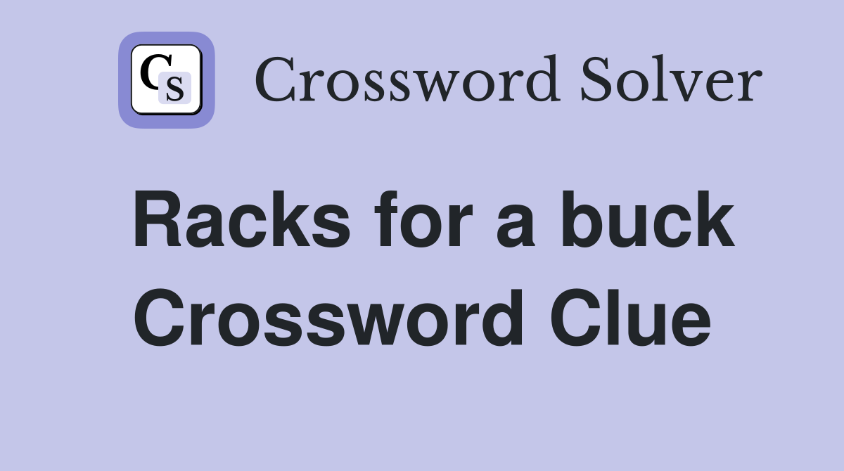 Racks for a buck Crossword Clue