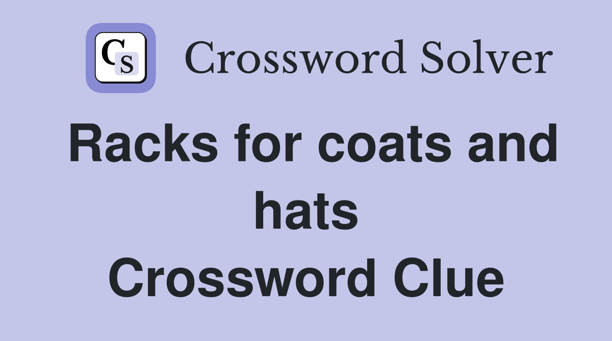 Racks for coats and hats Crossword Clue