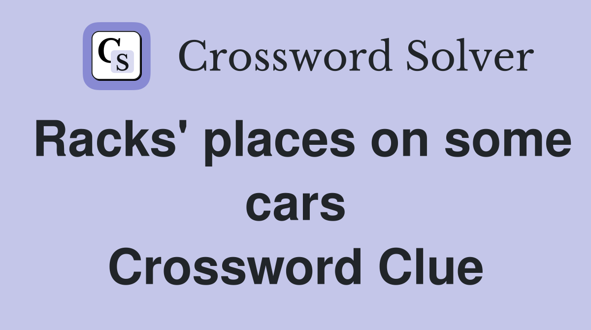 Racks' places on some cars Crossword Clue