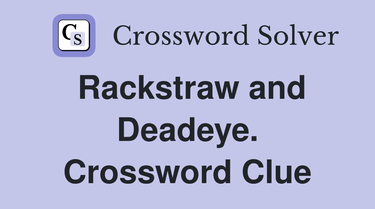 Rackstraw and Deadeye. Crossword Clue