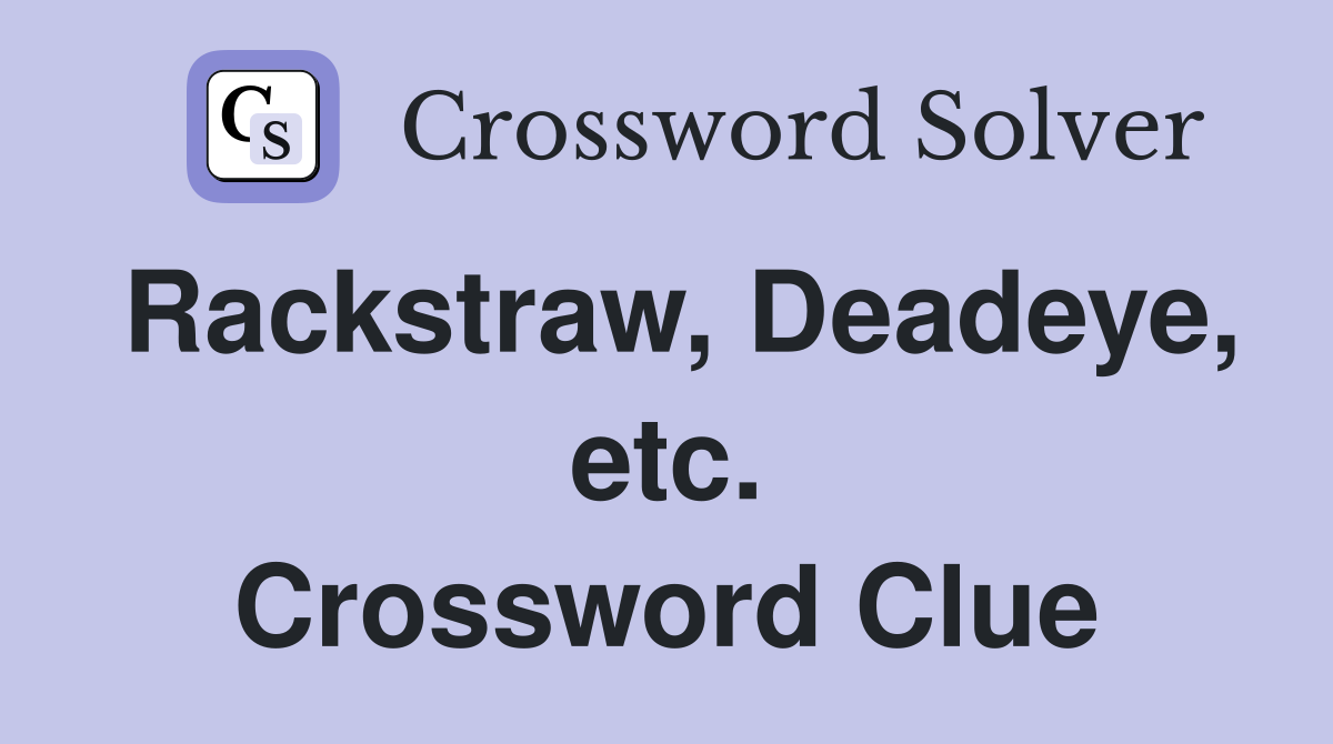 Rackstraw, Deadeye, etc. Crossword Clue