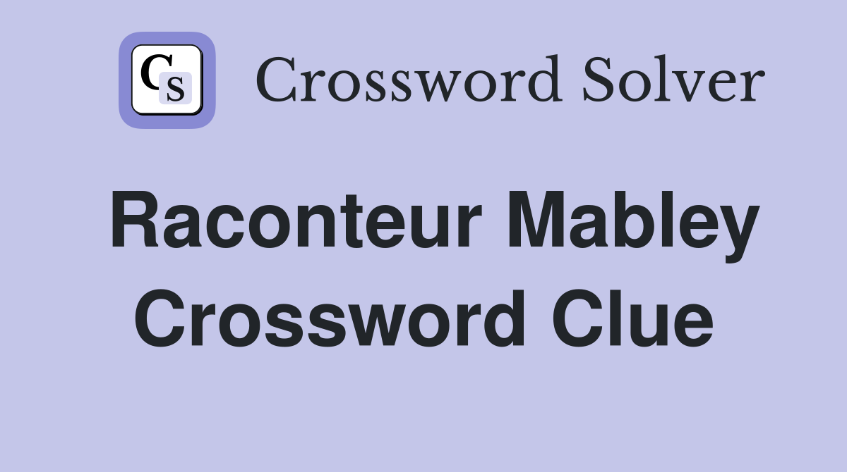 Raconteur Mabley Crossword Clue