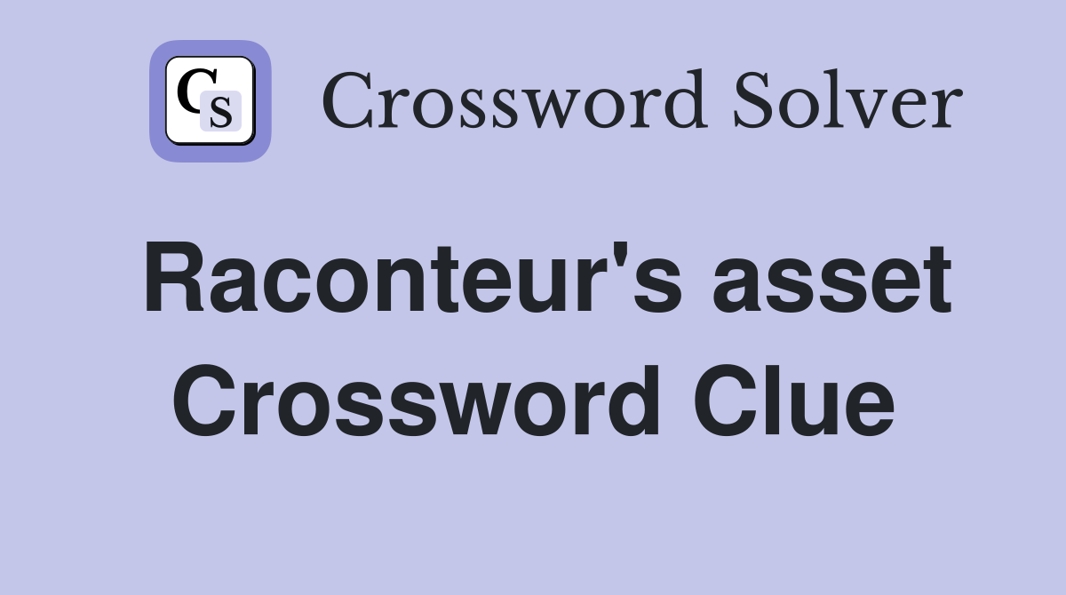 Raconteur's asset Crossword Clue