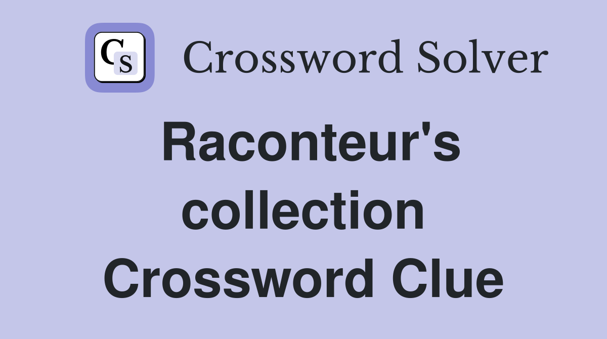 Raconteur's collection Crossword Clue