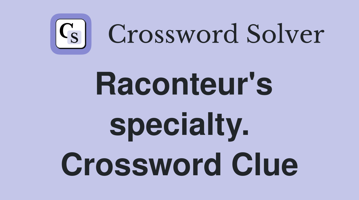 Raconteur's specialty. Crossword Clue