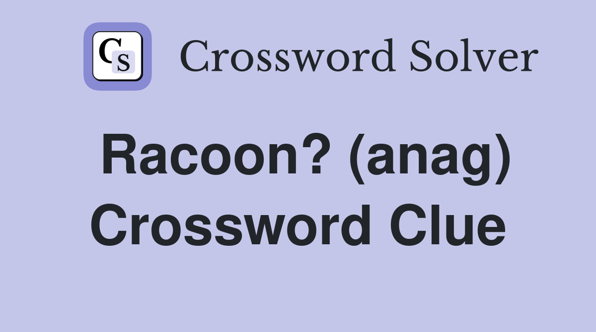 Racoon? (anag) Crossword Clue