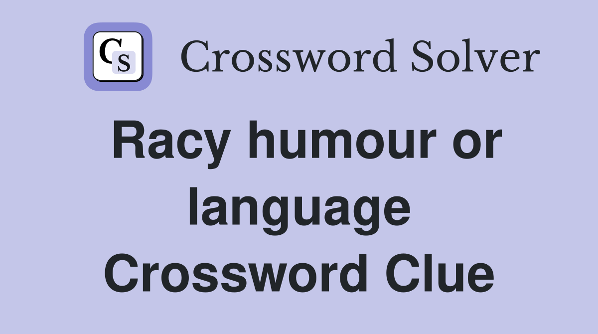 Racy humour or language Crossword Clue