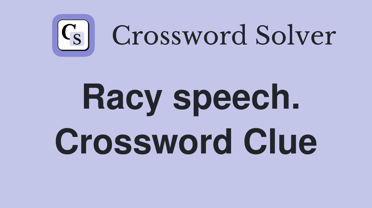 Racy speech. Crossword Clue