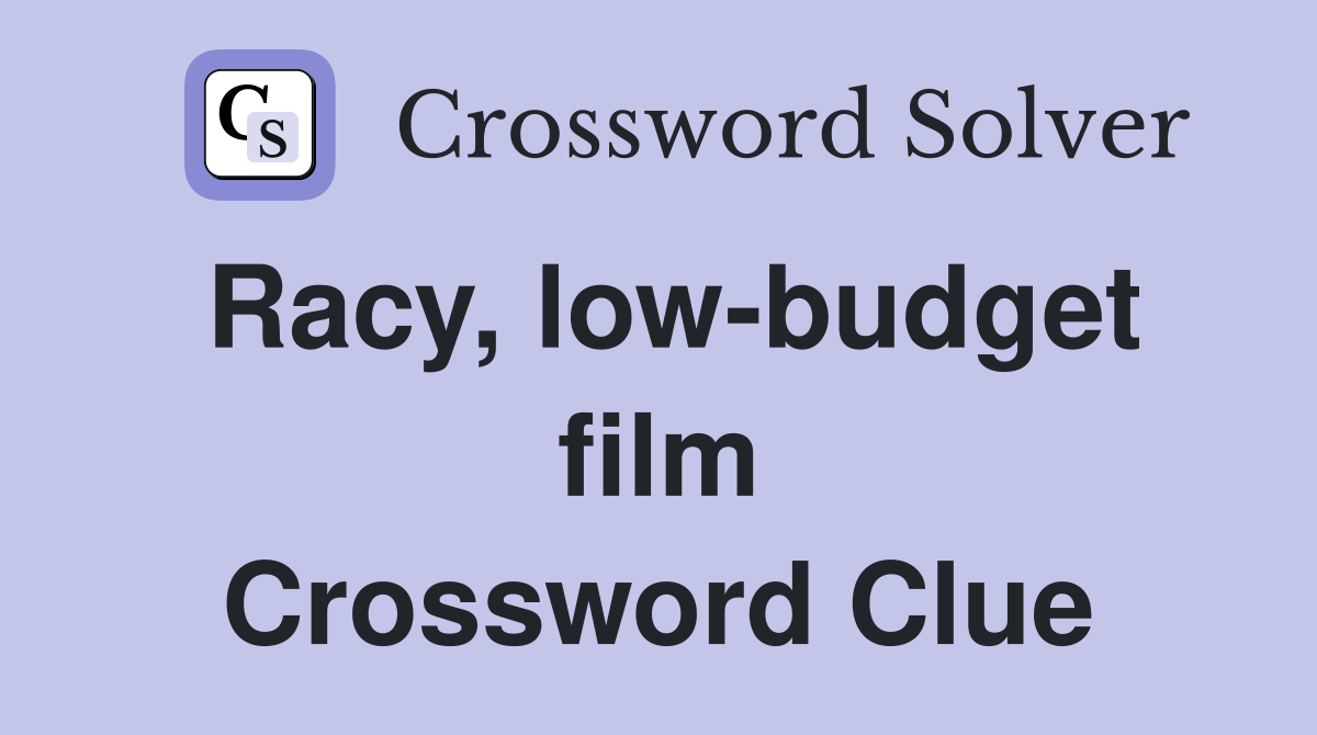 Racy, low-budget film Crossword Clue