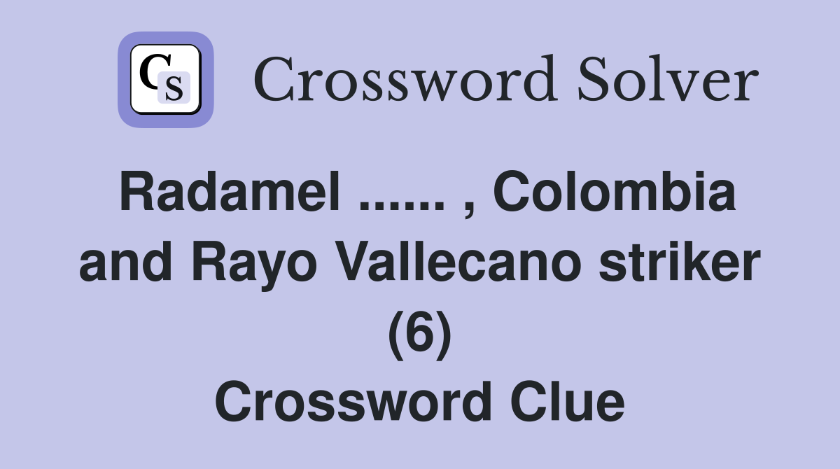 Radamel ...... , Colombia and Rayo Vallecano striker (6) Crossword Clue