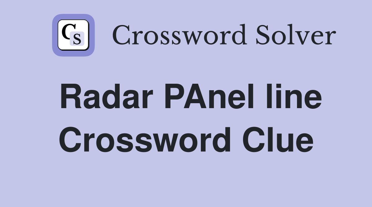 Radar PAnel line Crossword Clue