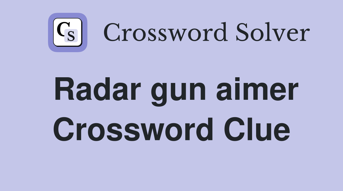 Radar gun aimer Crossword Clue