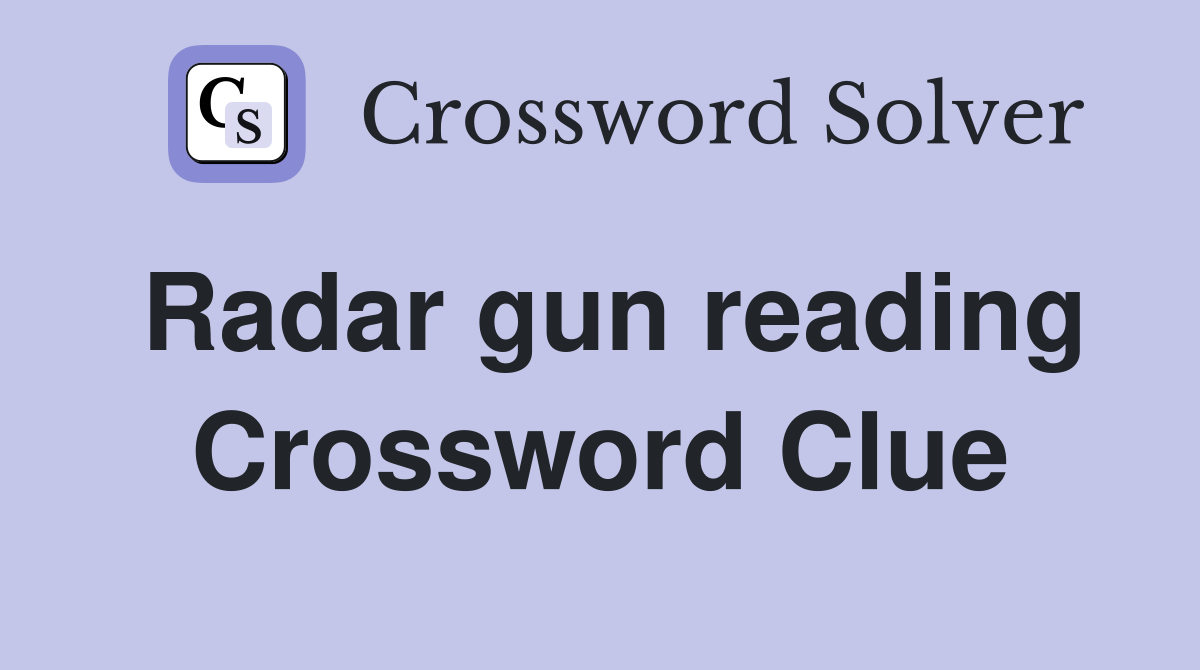 Radar gun reading Crossword Clue