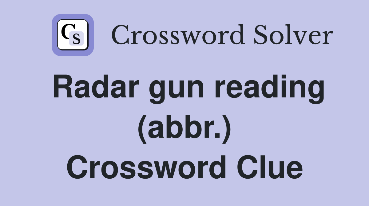 Radar gun reading (abbr.) Crossword Clue