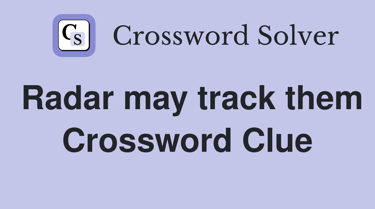 Radar may track them Crossword Clue