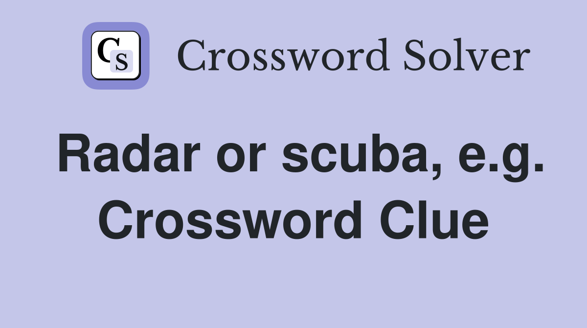 Radar or scuba, e.g. Crossword Clue