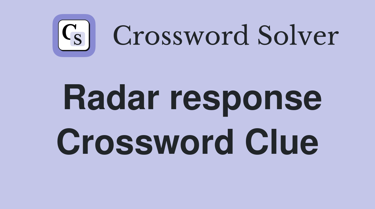 Radar response Crossword Clue