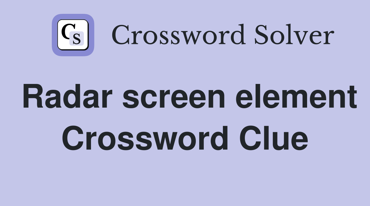 Radar screen element Crossword Clue
