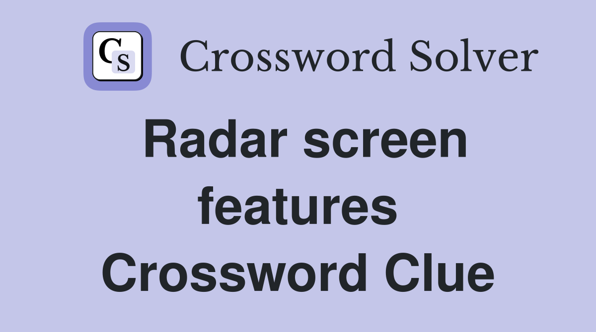 Radar screen features Crossword Clue