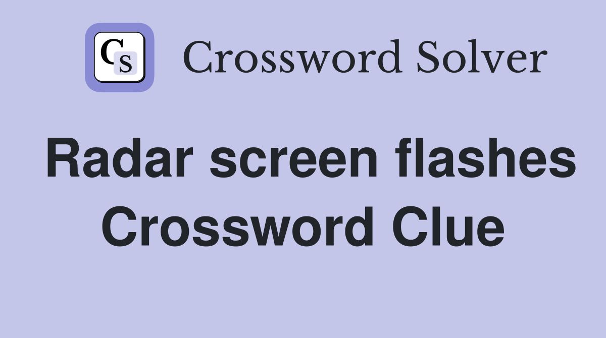 Radar screen flashes Crossword Clue