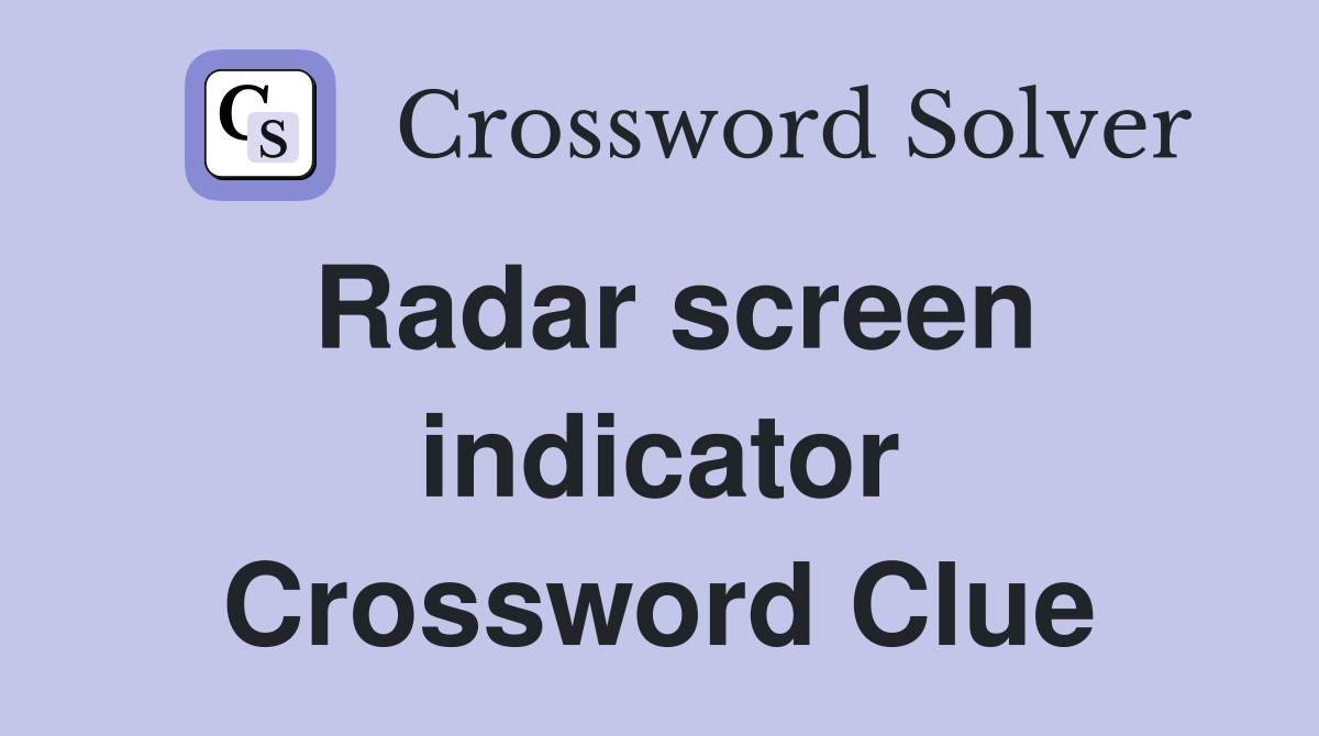 Radar screen indicator Crossword Clue