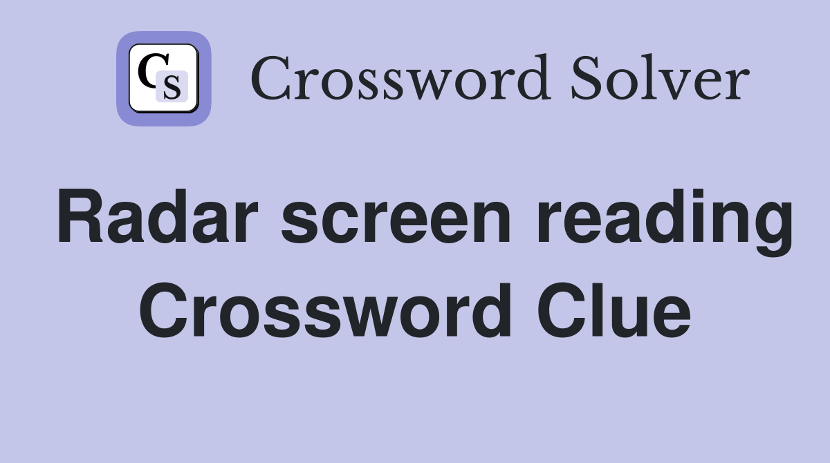 Radar screen reading Crossword Clue