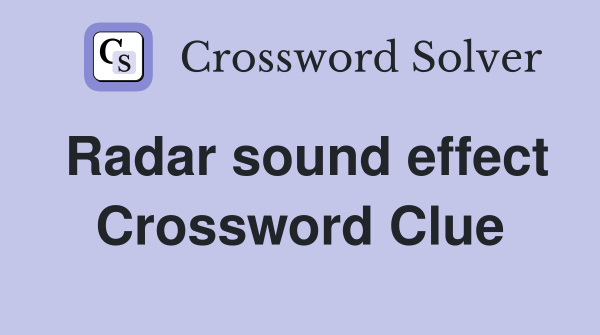 Radar sound effect Crossword Clue