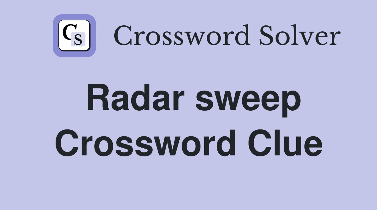 Radar sweep Crossword Clue