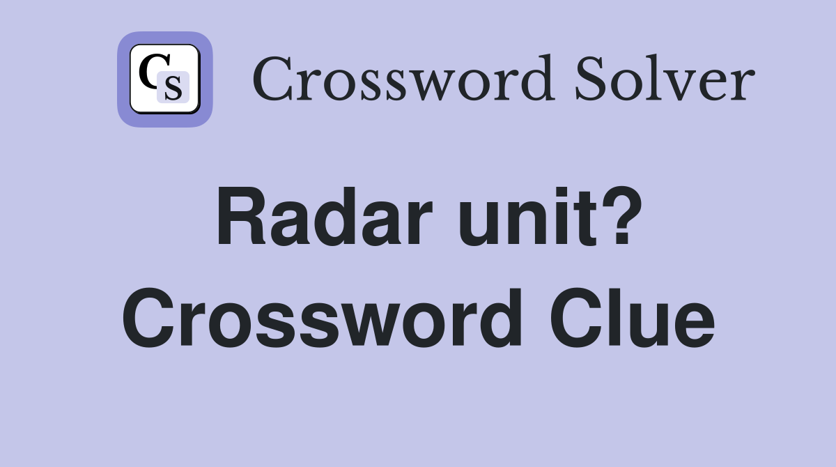 Radar unit? Crossword Clue