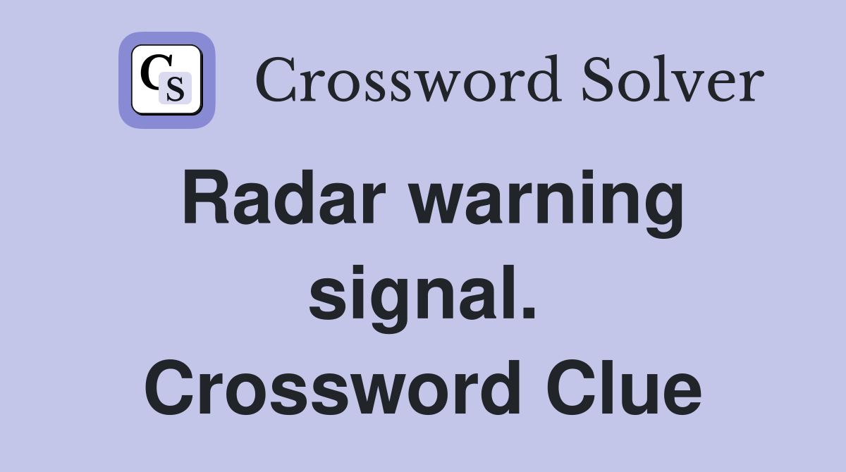 Radar warning signal. Crossword Clue
