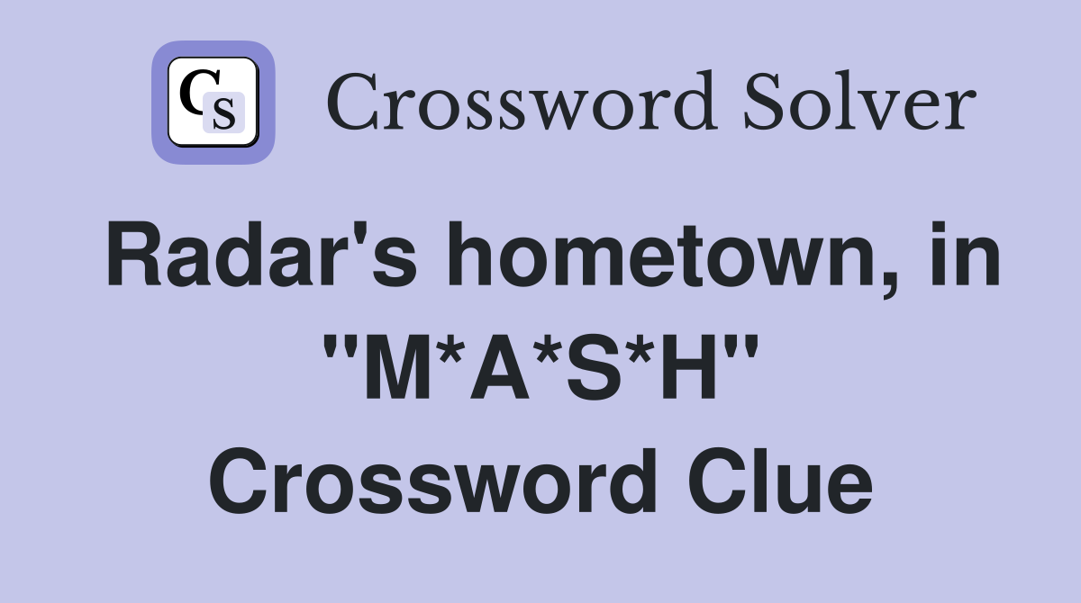 Radar's hometown, in "M*A*S*H" Crossword Clue