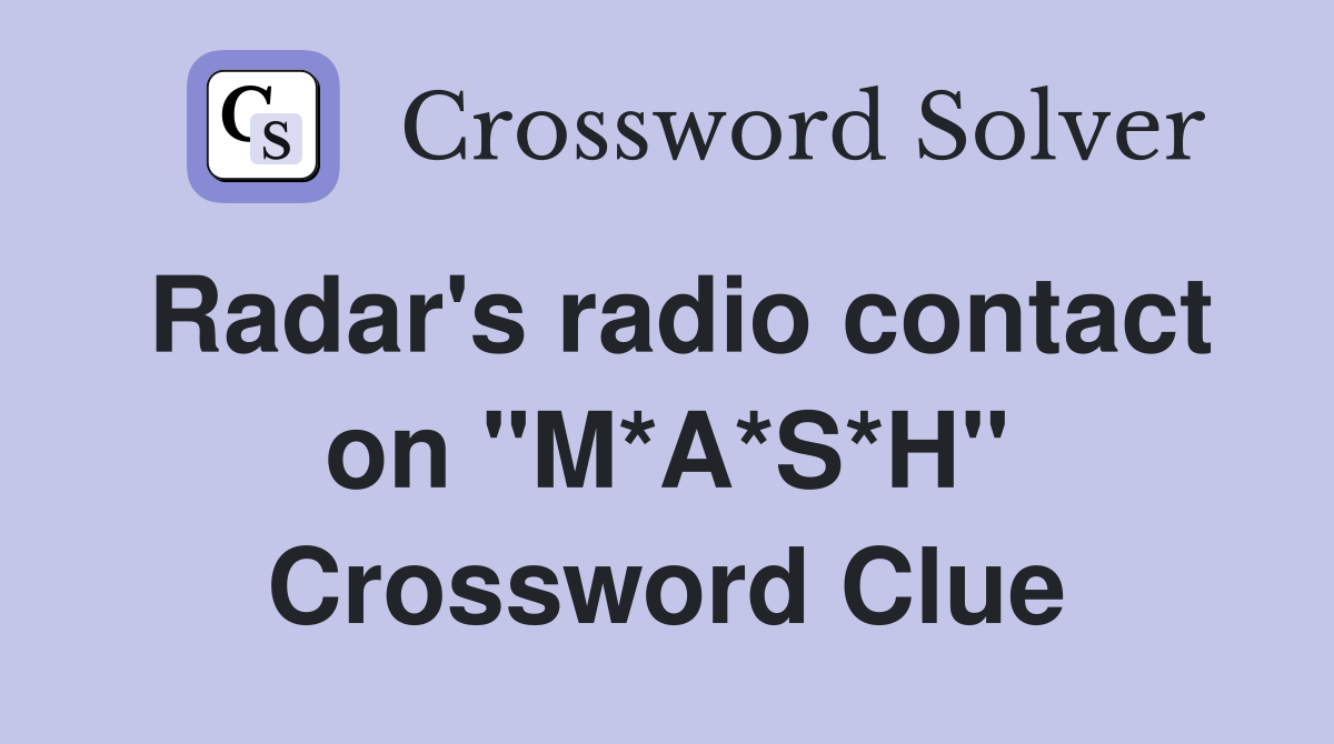 Radar's radio contact on "M*A*S*H" Crossword Clue