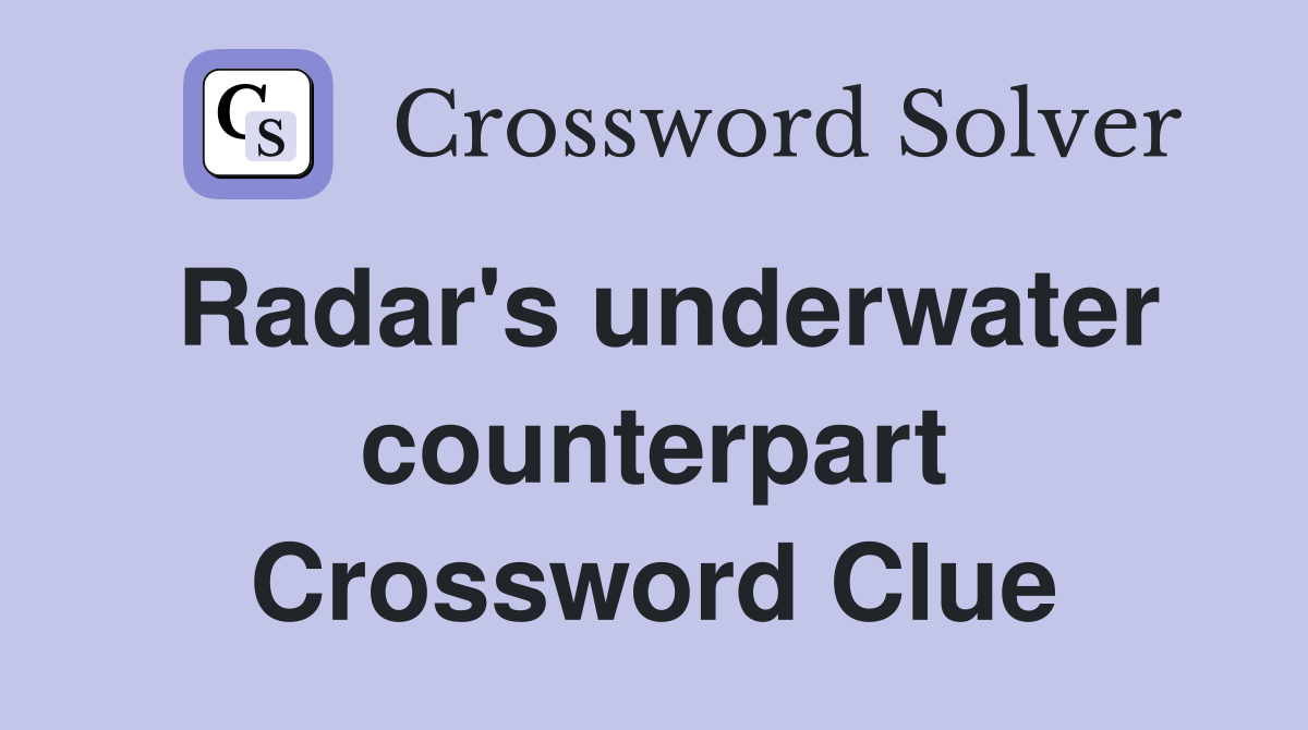 Radar's underwater counterpart Crossword Clue